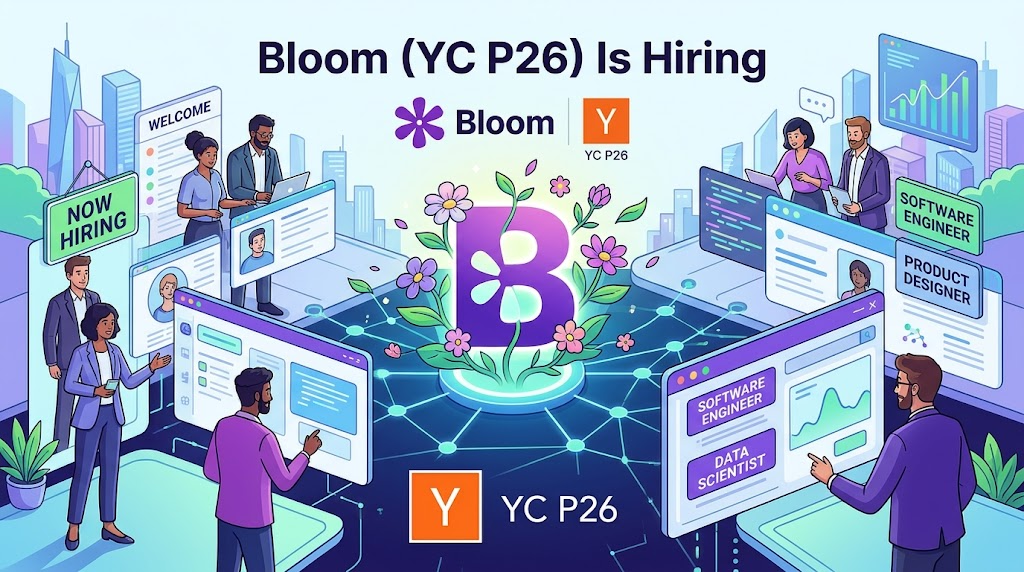 Bloom (YC P26) Is Hiring